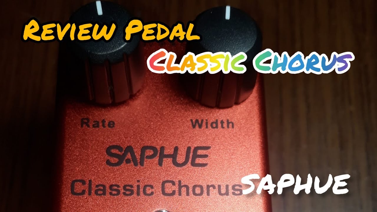 REVIEW PEDAL SAPHUE CLASSIC CHORUS😎😎😎
