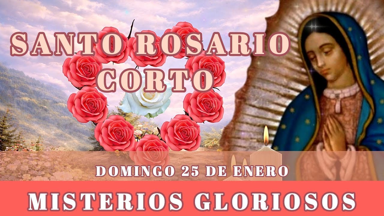 Santo Rosario corto de hoy Domingo 25 de Enero | Misterios Gloriosos