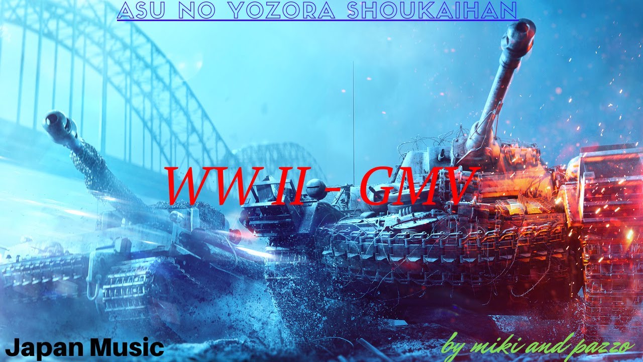 Fight!  WW2 GMV - Asu no Yozora Shoukaihan -