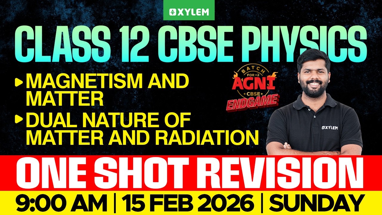 Class 12 CBSE Physics | Magnetism and Matter / Dual Nature of Matter and Radiation | Xylem 12 CBSE