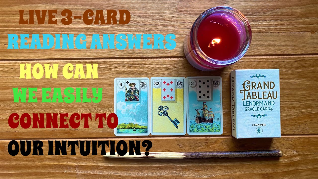 3-CARD LIVE LENORMAND READING: HOW CAN WE EASILY CONNECT TO OUR INTUITION?