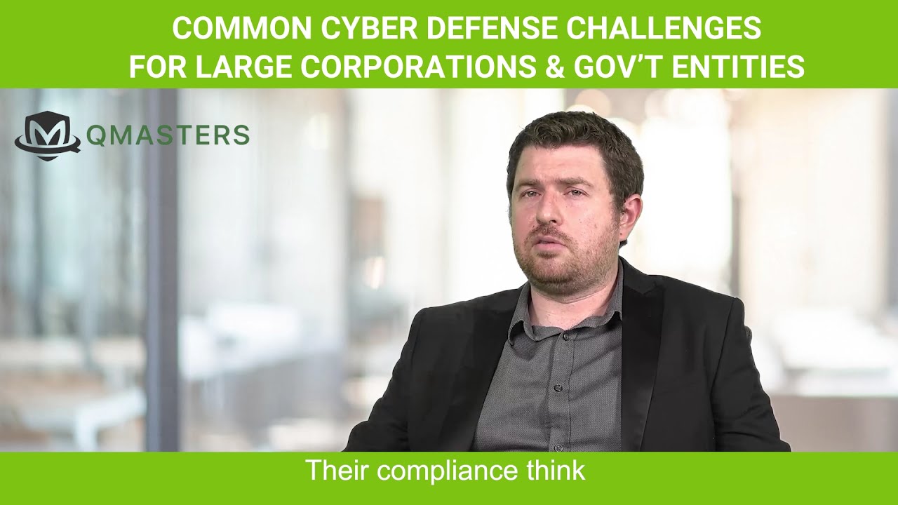 Common Cyber Security Challenges for Large Corporations & Gov't Entities