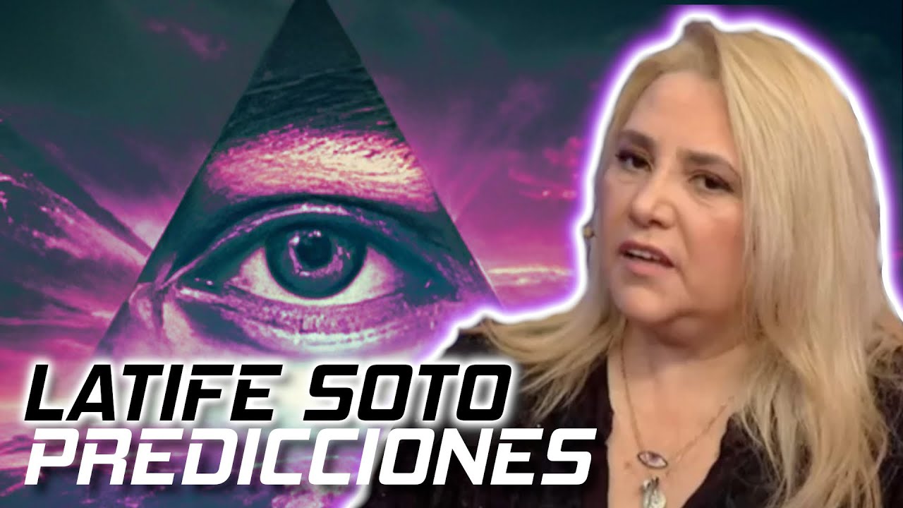 🔮 PREDICCIONES ASOMBROSAS de LATIFE SOTO