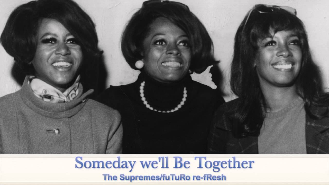 Someday We'll Be Together/Diana Ross +The Supremes - fuTuRo re-fResh
