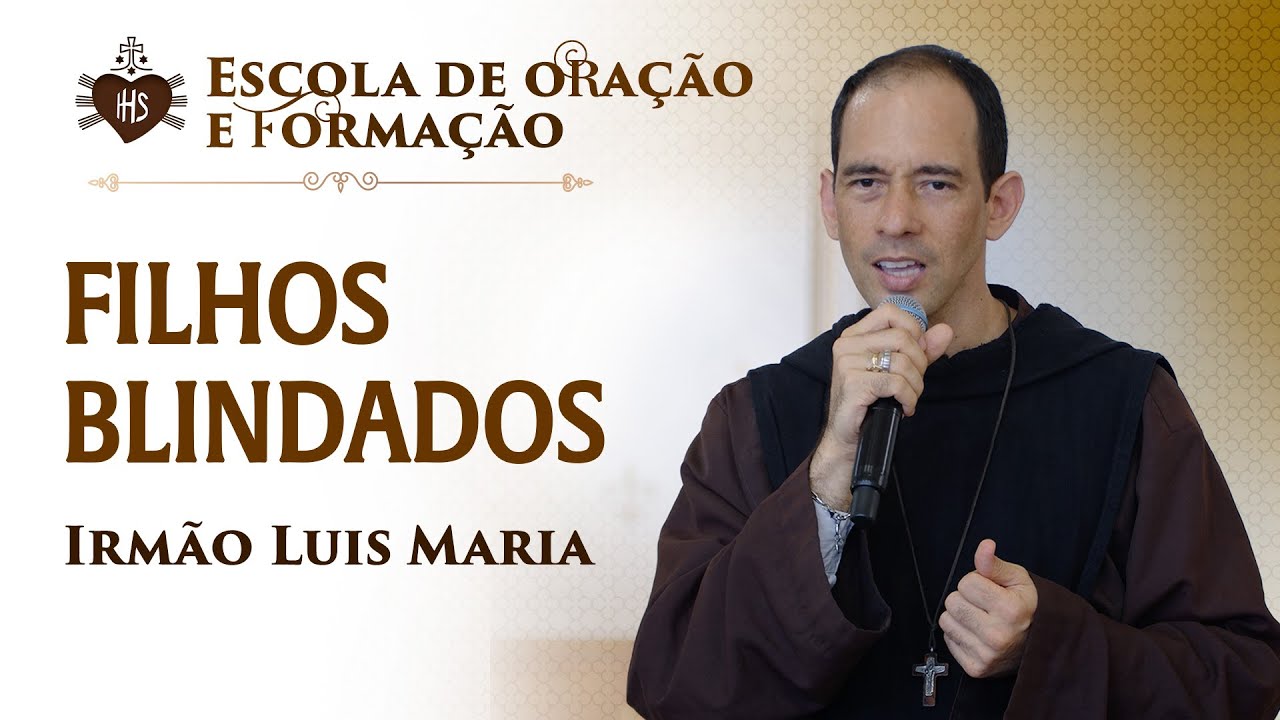 Filhos blindados - Pregação - Irmão Luis Maria | Hesed