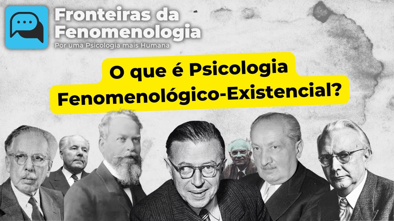 O que é Psicologia Fenomenológico-Existencial?