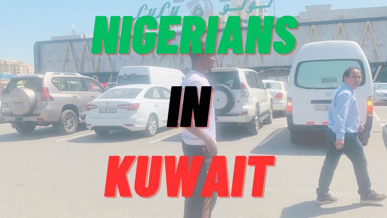 Nigerians In Kuwait || Kuwait Success Story