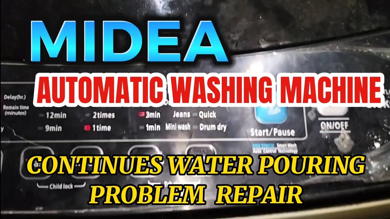 MIDEA AUTOMATIC WASHING MACHINE CONTINUES WATER POURING PROBLEM REPAIR