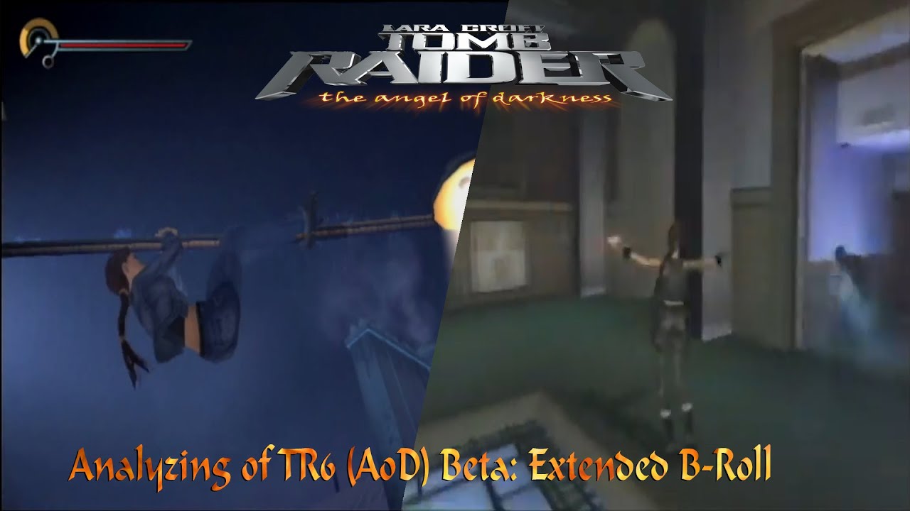 Tomb Raider 6: The Angel of Darkness-Analyzing of Extended B-Roll (Beta)