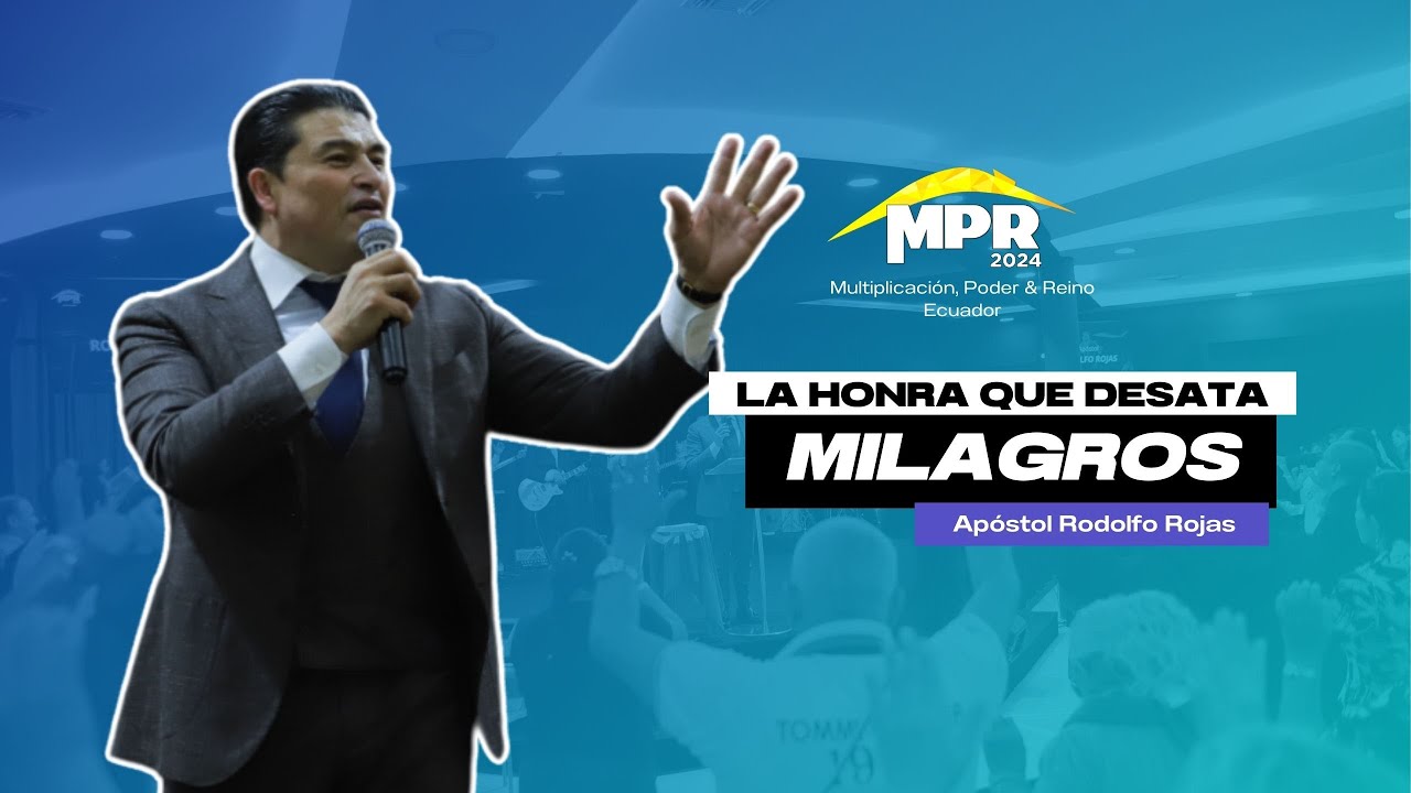 La honra que desata milagros | Apóstol Rodolfo Rojas #MPR2024EC