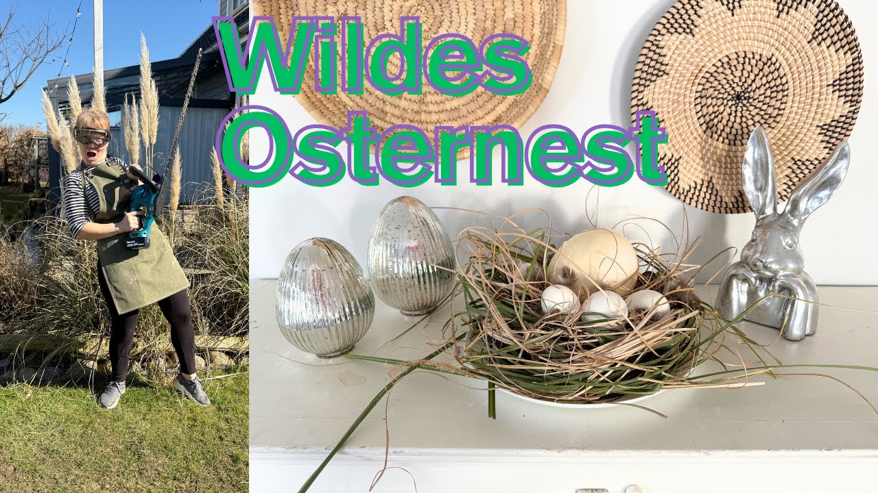 DIY Osternest: Gräser schneiden und ein zauberhaftes Osternest kreieren!