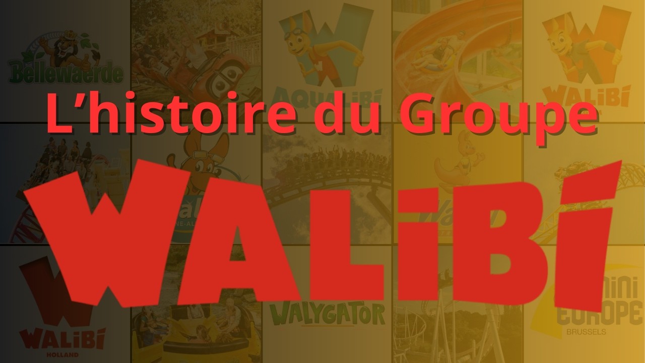 GROUPE WALIBI : l'histoire d'un EMPIRE DU DIVERTISSEMENT