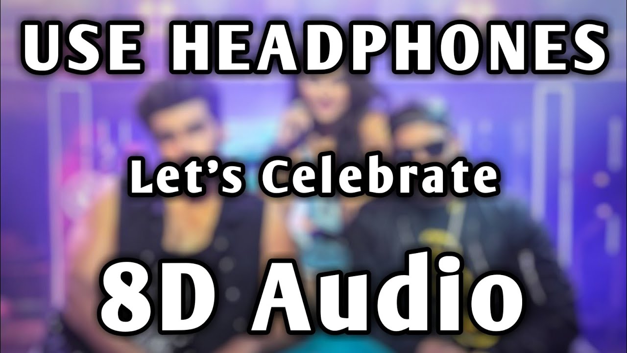 Let's Celebrate | 8D Audio | Bass Boosted | Imran Khan | Tevar