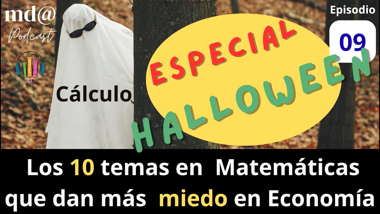 09  - ESPECIAL HALLOWEEN! | Los 10 temas en Matemáticas más terroríficos en Economía