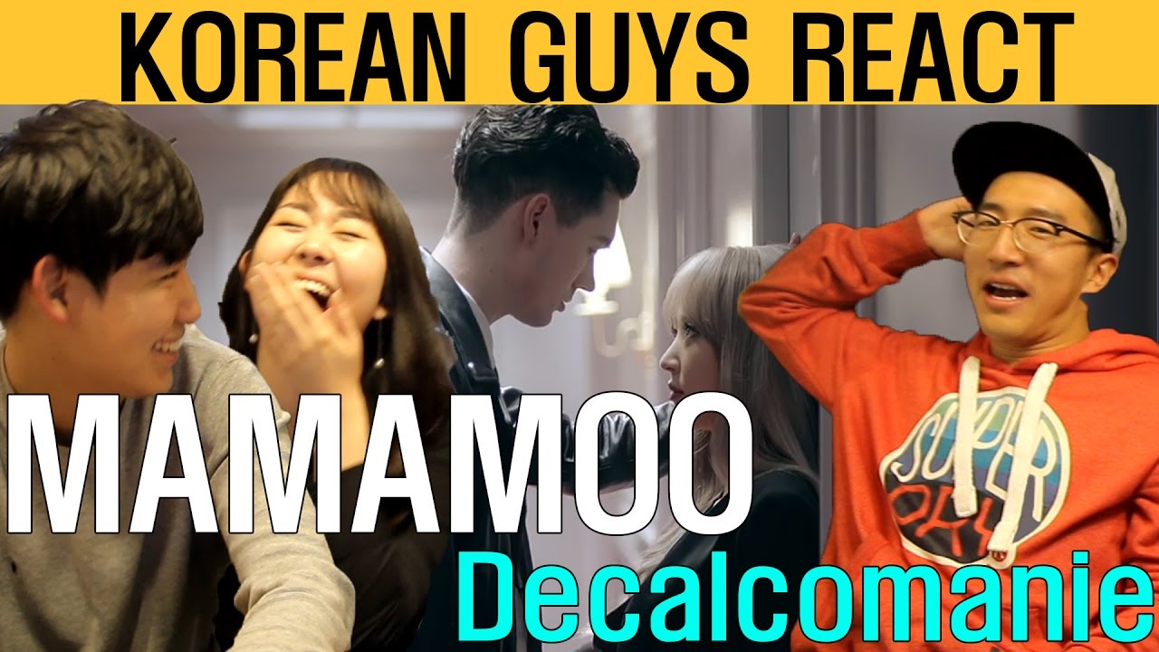 MAMAMOO - DECALCOMANIE Reaction_Korean Guys React!