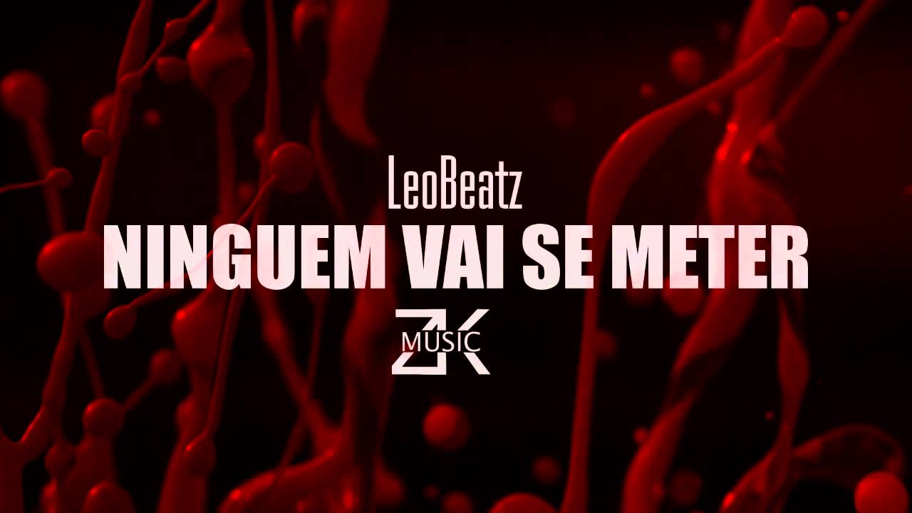 LeoBeatz - Ninguem Vai Se Meter [REMIX] 2015