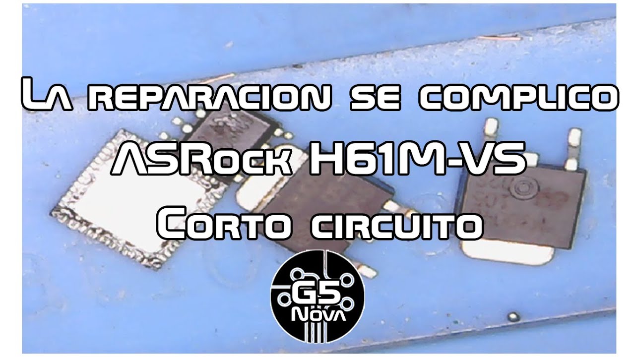 La reparación se complico Placa ASRock H61M-VS