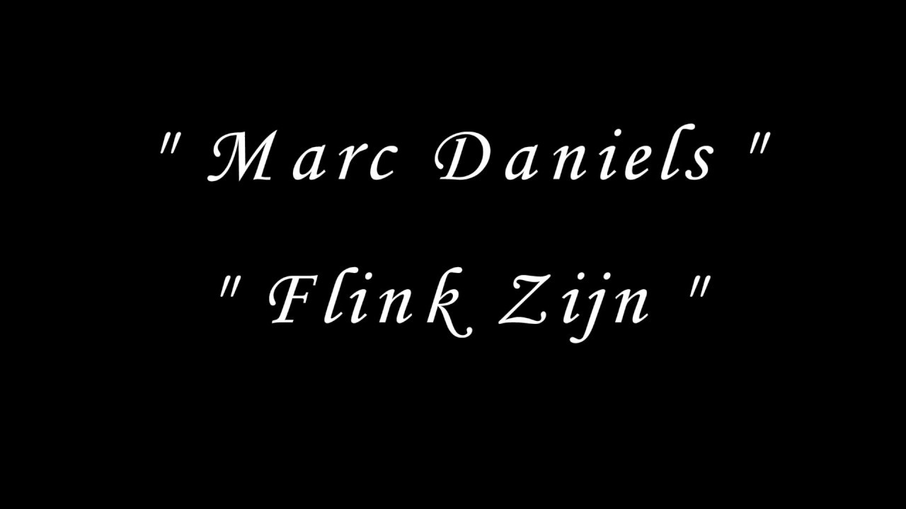 Marc Daniels - Flink Zijn