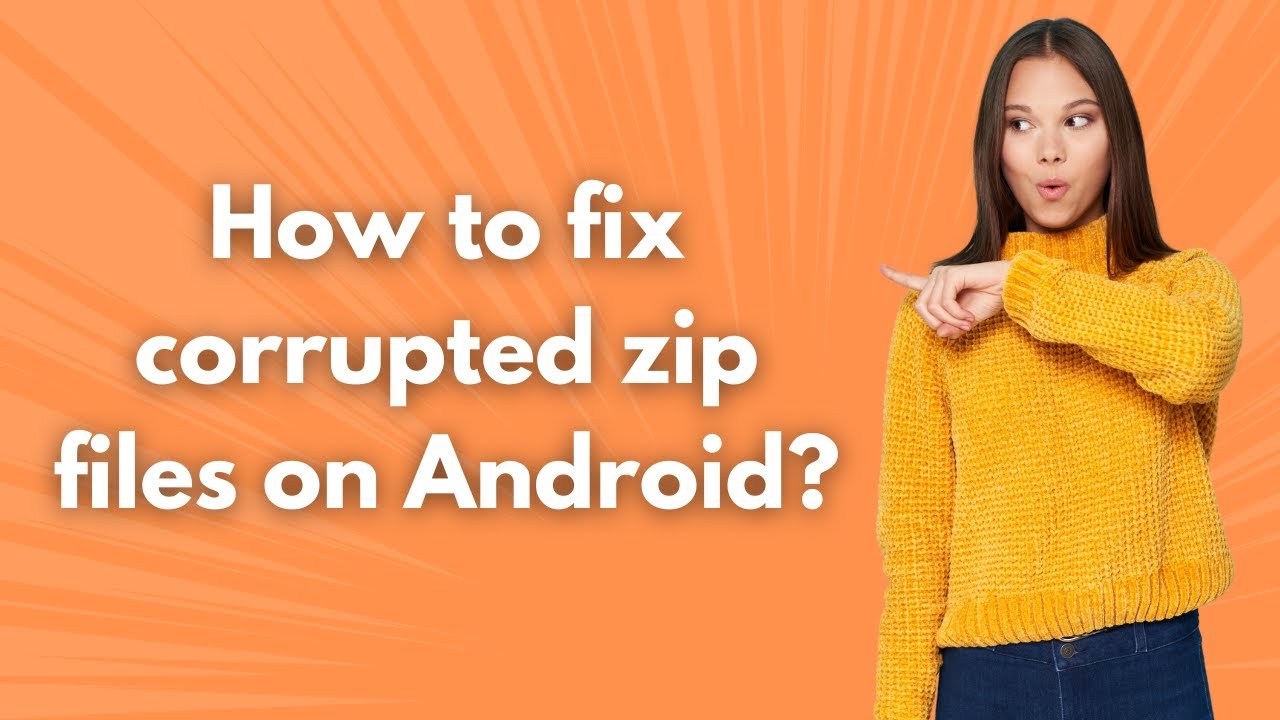 How to fix corrupted zip files on Android ? - Step by Step