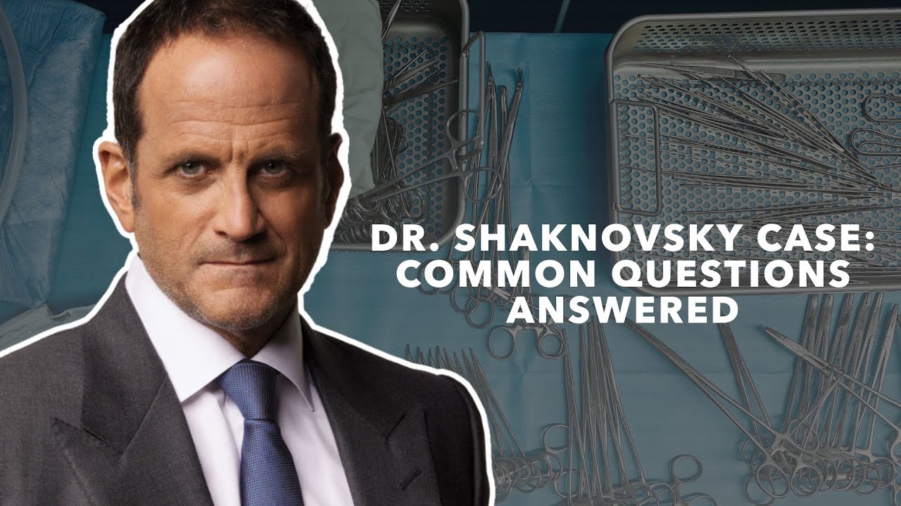 Dr. Shaknovsky Case: Common Questions Answered