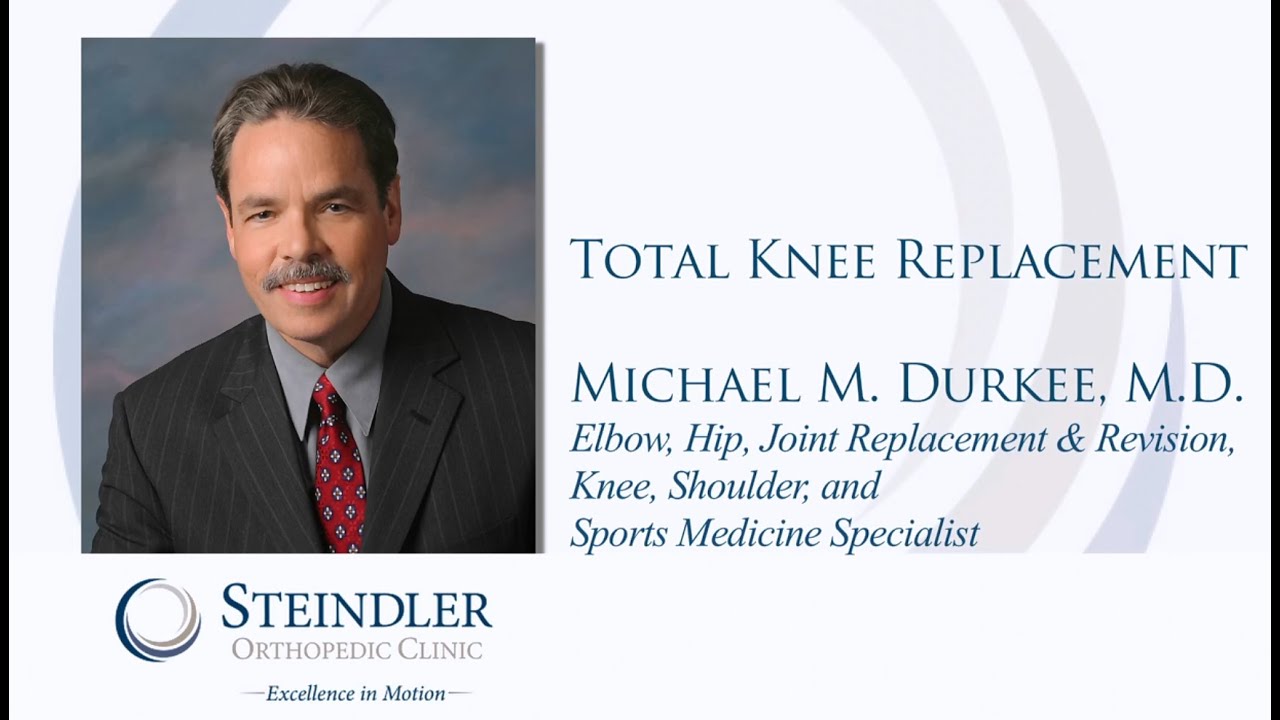 Total Knee Replacement - Dr. Michael Durkee