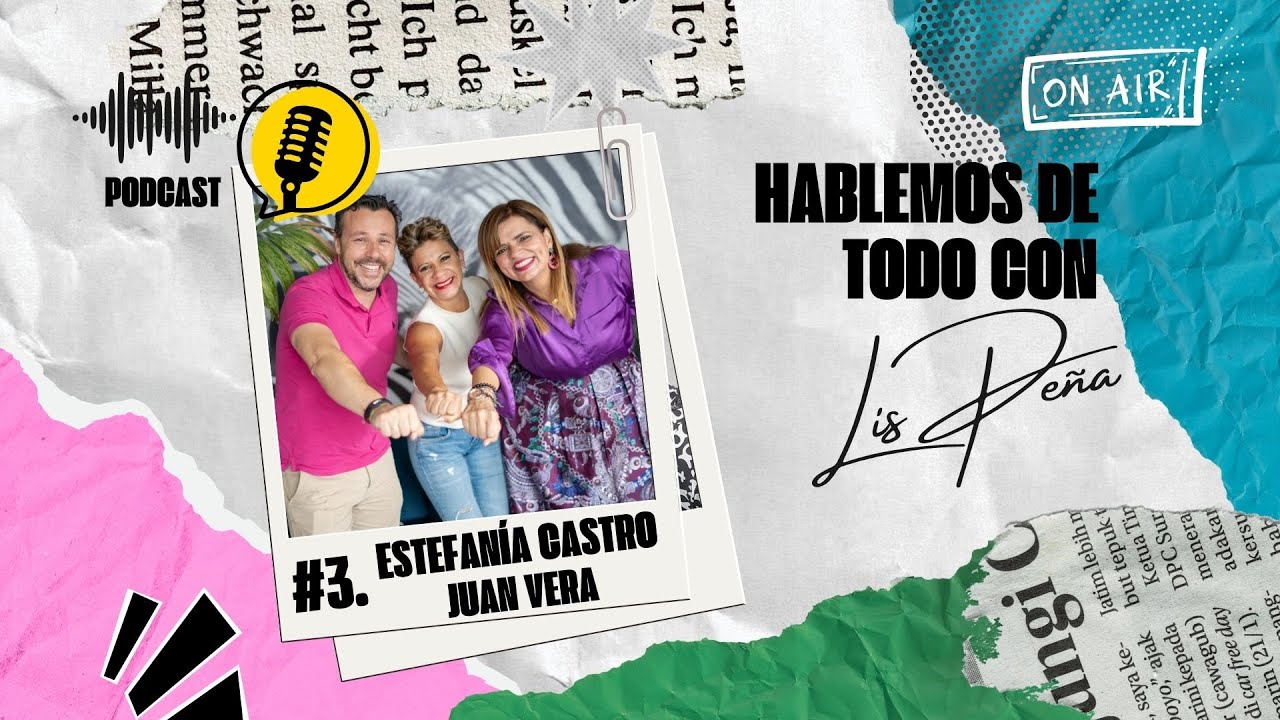 Hablemos de Todo con Lis Peña #3 | ESTEFANÍA CASTRO y JUAN VERA, El Talentón