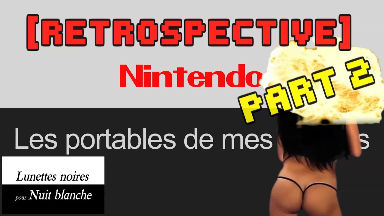 [PAD A WAM - LNPNB] Retrospective - Nintendo Part 2 : Les portables de mes couilles