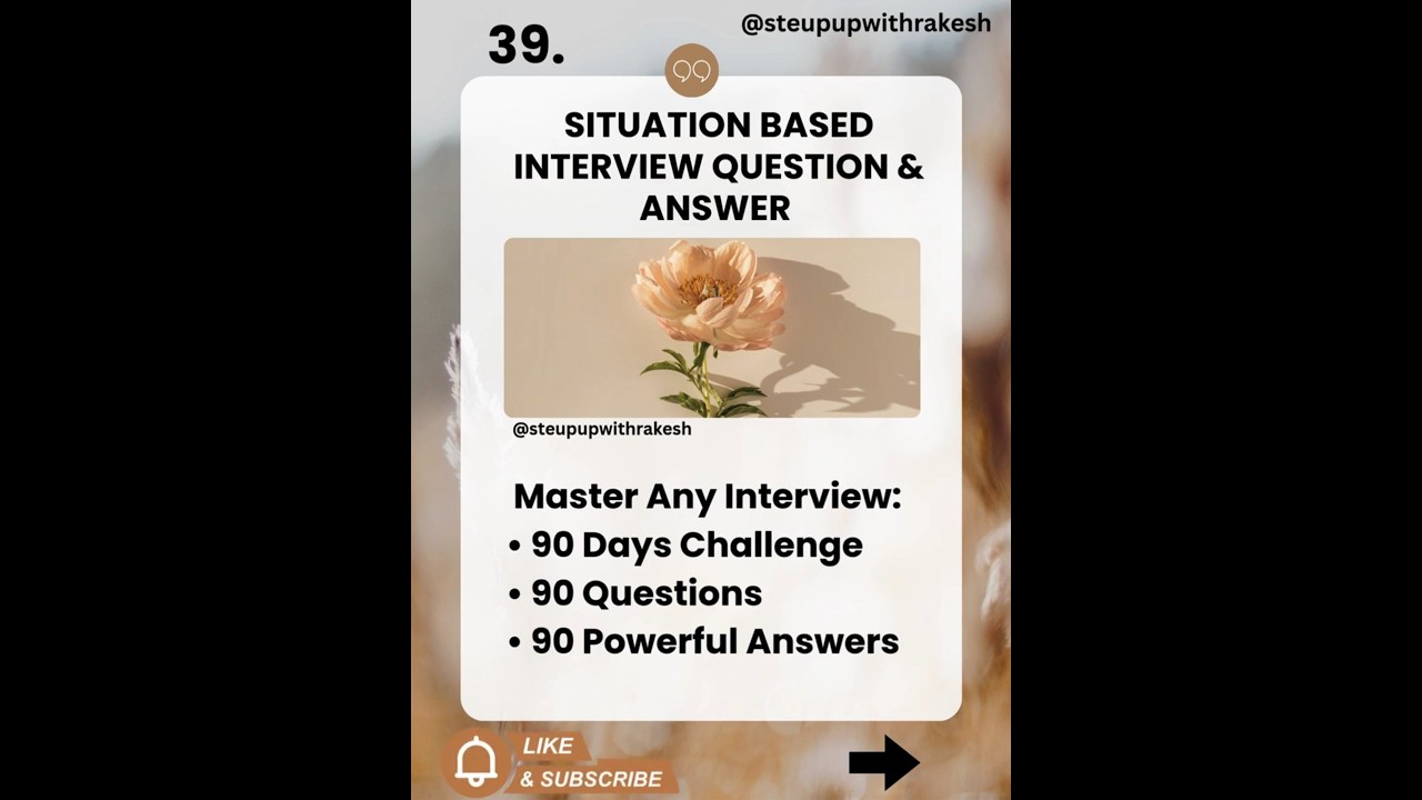 39. Situation Based Interview Question & Answer: 90 Days, 90 Questions: Get ready for your Interview