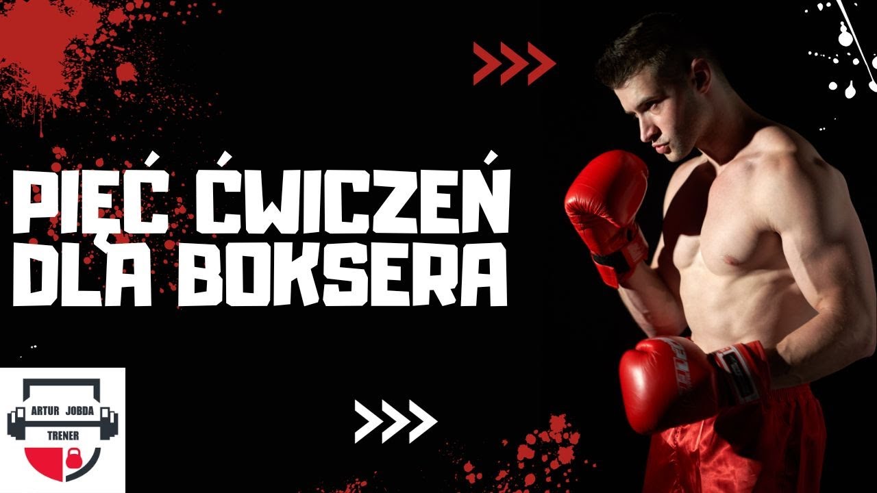 PIĘĆ ĆWICZEŃ SIŁOWYCH DLA BOKSERA