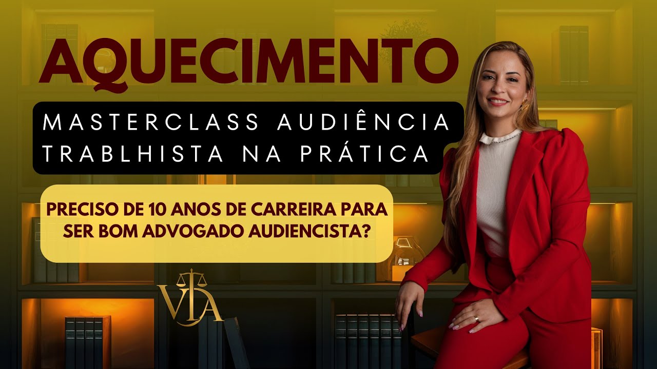 PRECISO DE 10 ANOS DE CARREIRA PARA SER BOM ADVOGADO AUDIENCISTA? 2° Live de Aquecimento.