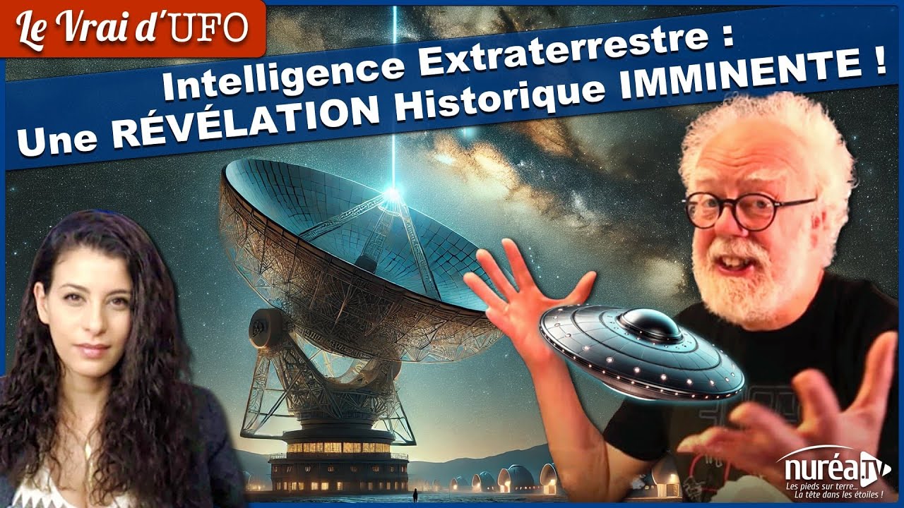 Intelligence Extraterrestre : Une R&eacute;v&eacute;lation Historique Imminente ?