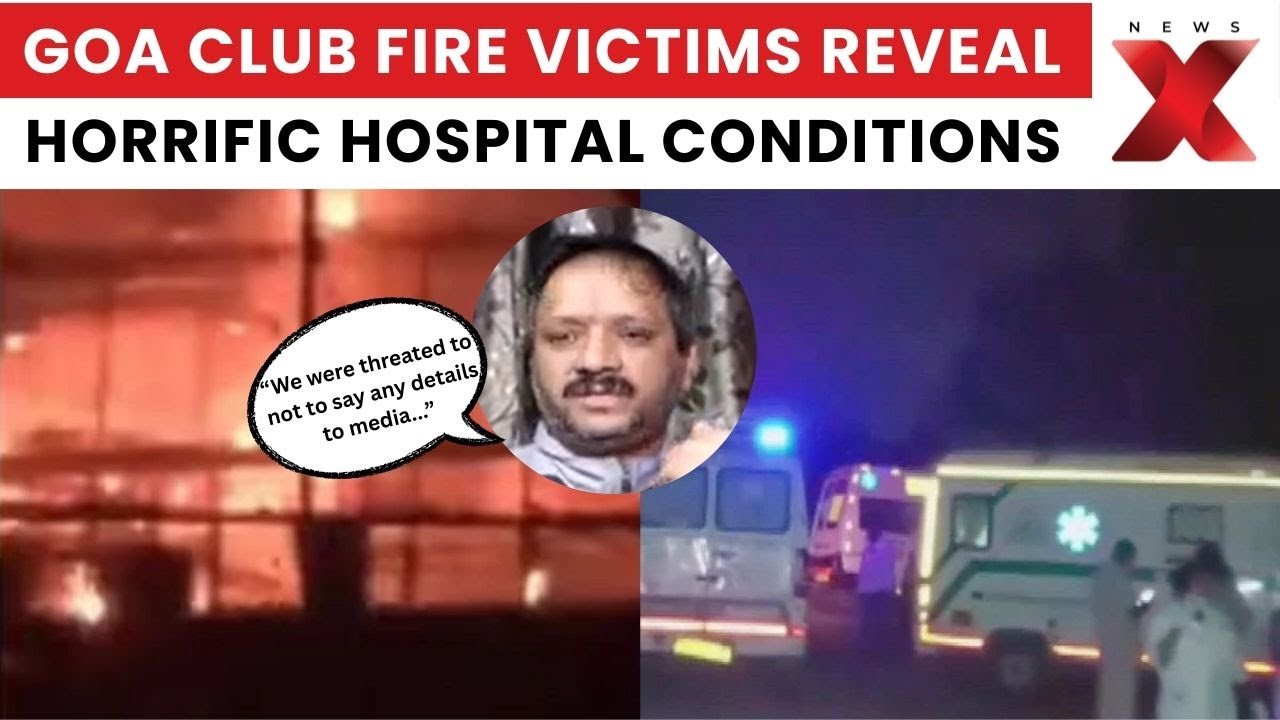 Goa Club Fire Tragedy: Victims Speak to Family, Reveal Horrific Hospital Conditions & Mismanagement