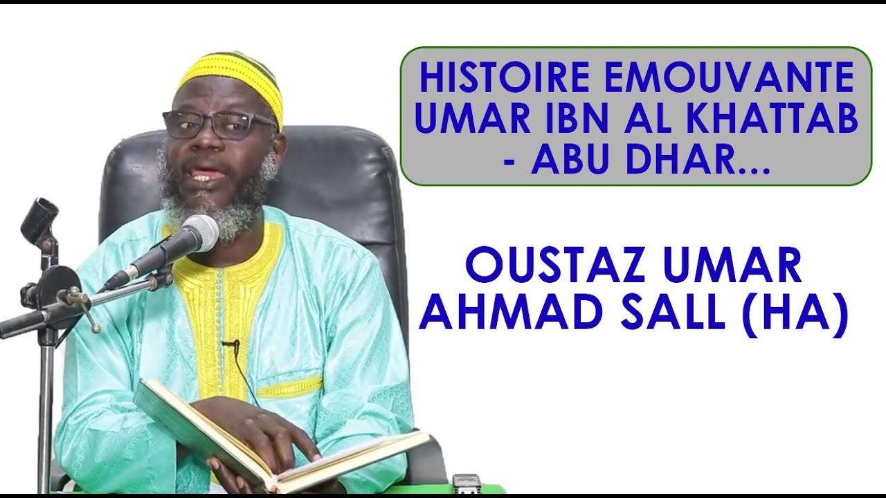 Histoire emouvante entre Umar Ibn Al Khattab  -  Abu Dhar...par Oustaz Oumar SALL (HA)