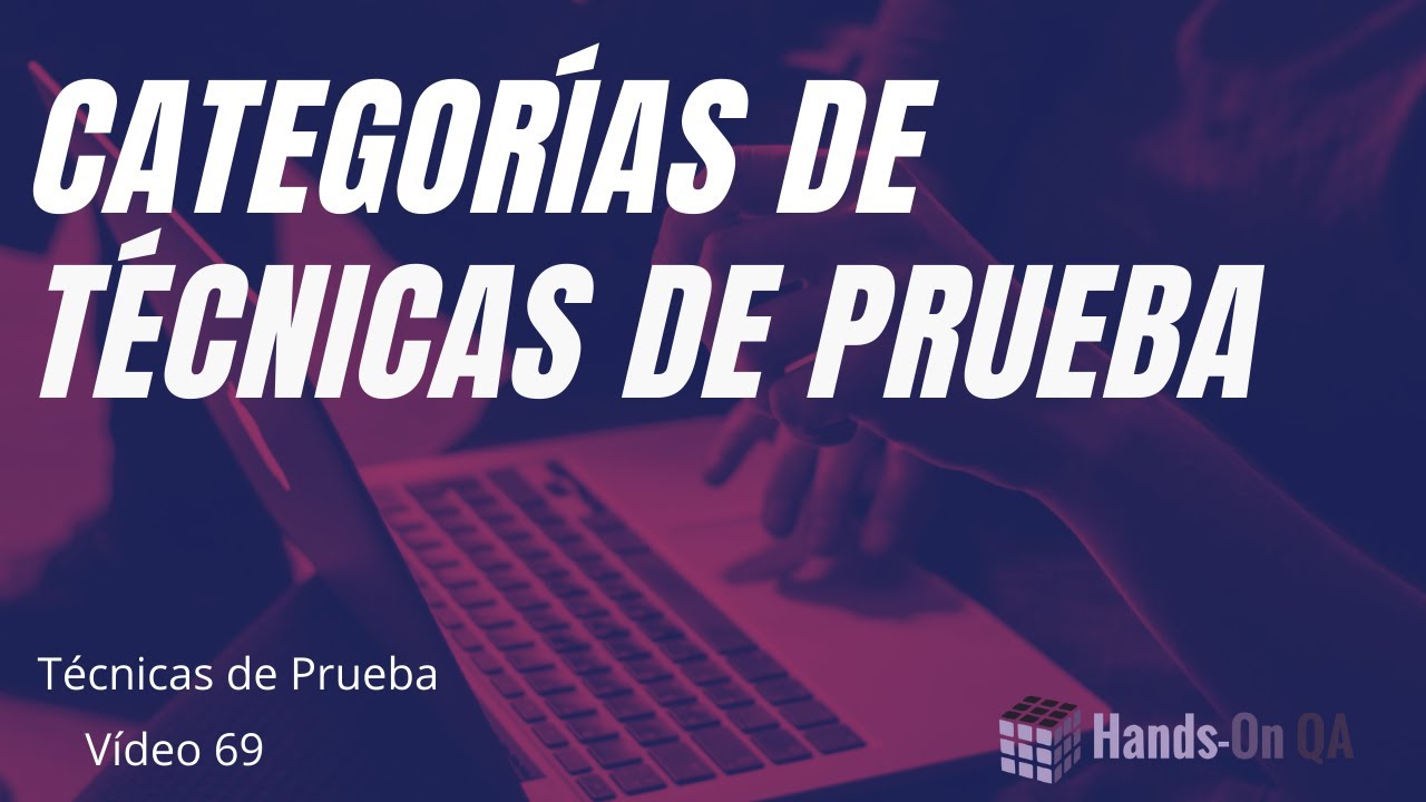 Categor&iacute;as de T&eacute;cnicas de Dise&ntilde;o de Pruebas, Hands-on QA, VD-22.