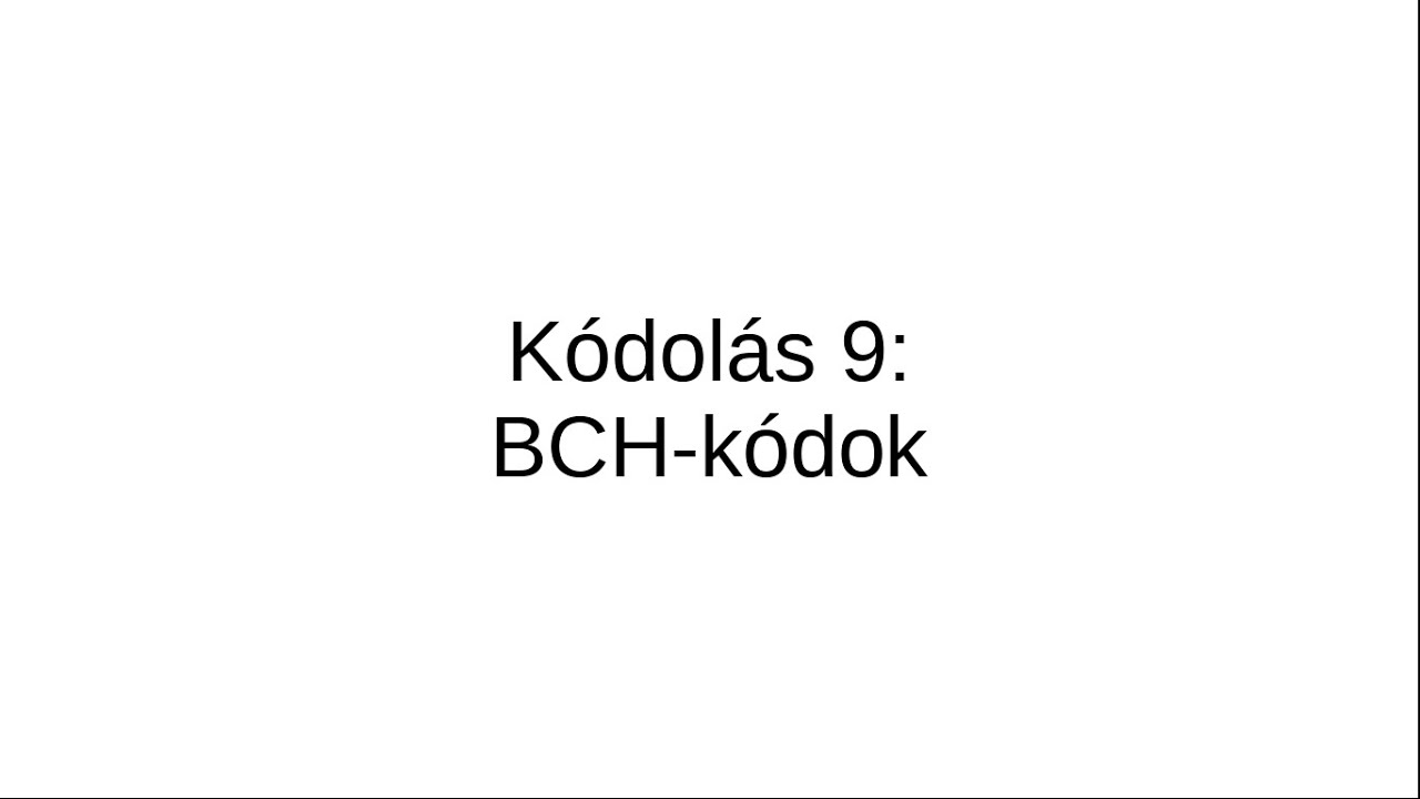 Kódolás 9: BCH-kódok