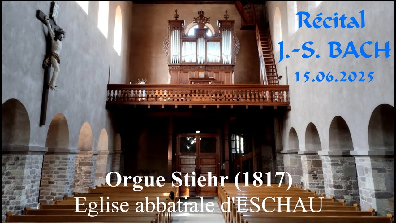 J.-S. BACH - Récital à l'orgue Stiehr (1817) de l'Abbatiale Saint Trophime d'ESCHAU