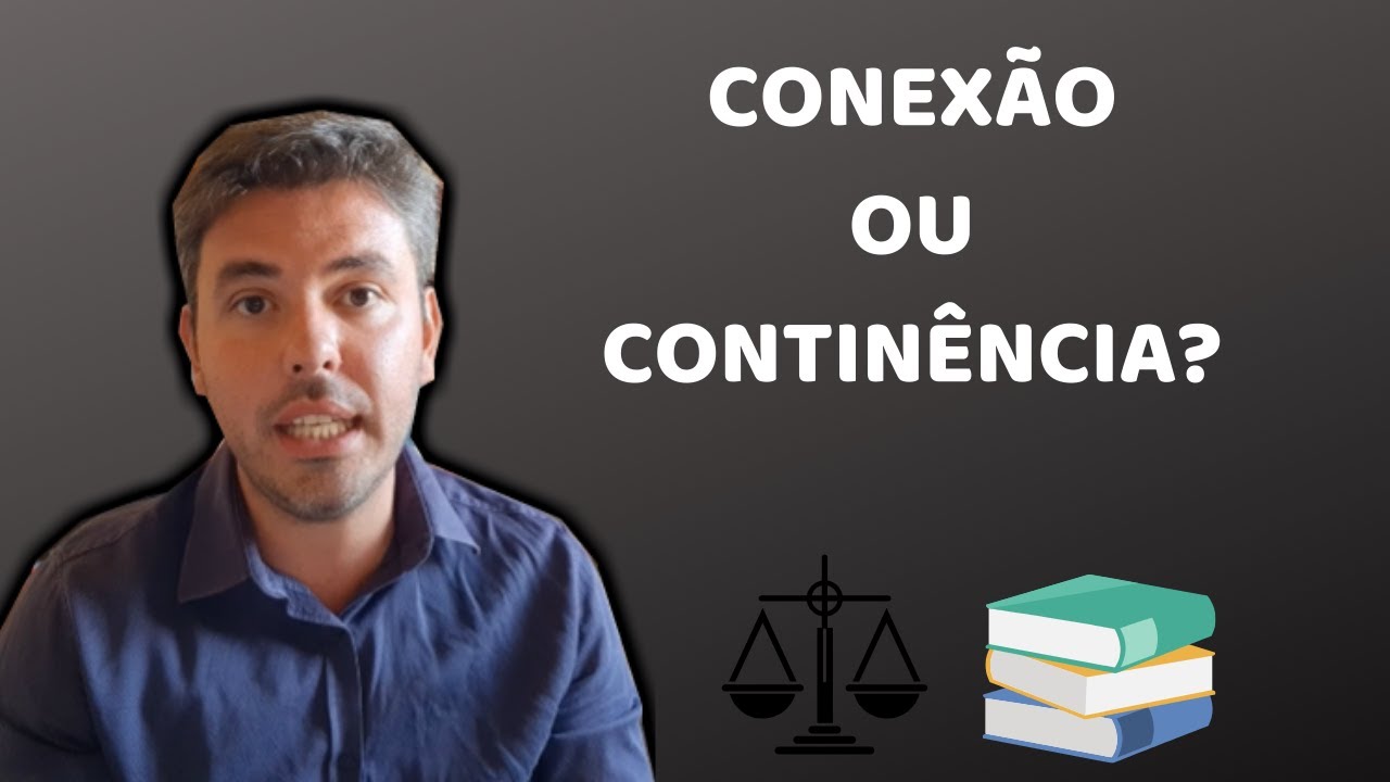 Conexão e Continência no CPC l Você sabe a diferença?