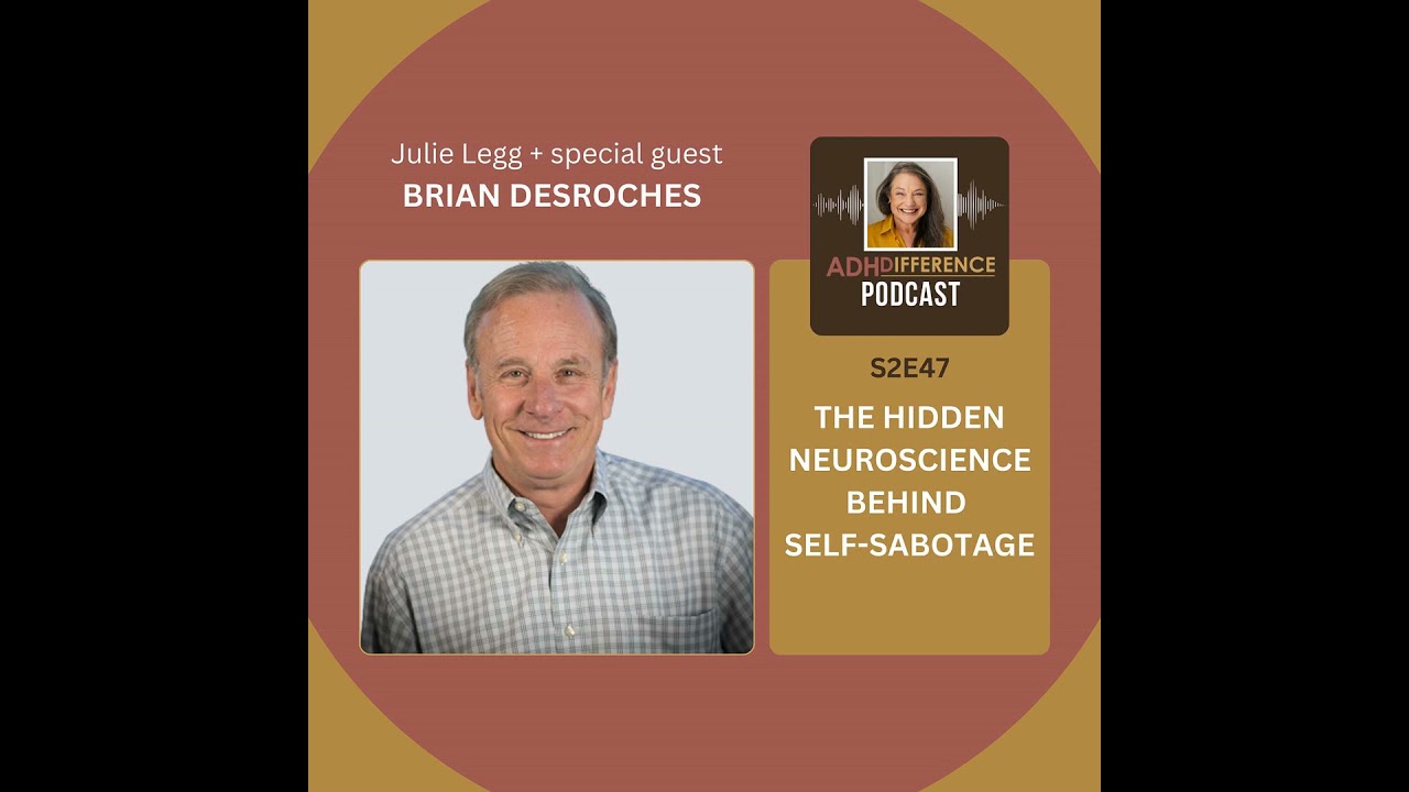 S2E47: The Hidden Neuroscience Behind Self-Sabotage + guest Brian DesRoches