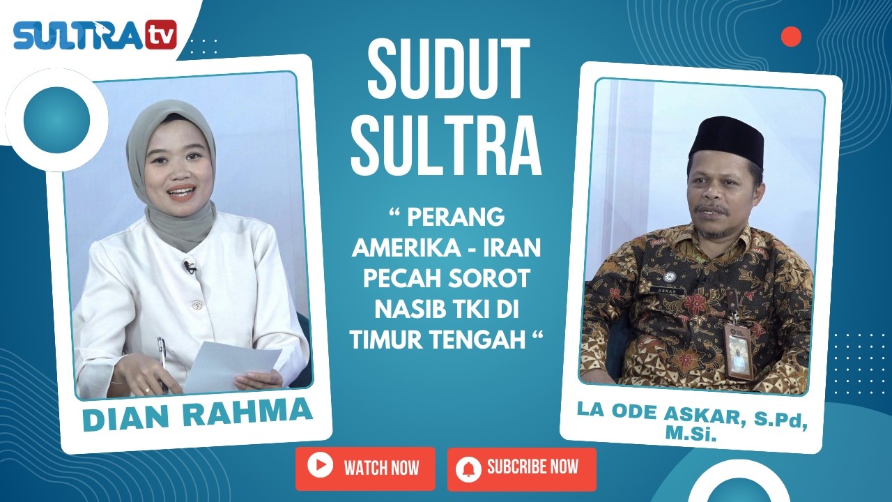Premier Sudut Sultra : “ PERANG AMERIKA - IRAN PECAH SOROT NASIB TKI DI TIMUR TENGAH “ . 10/03/2026