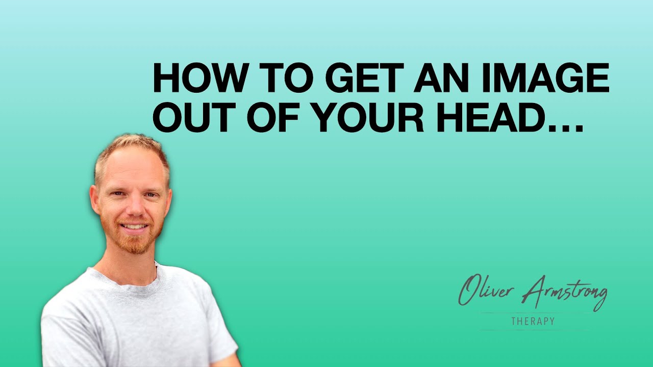 Can’t get a bad image out of your head? Here's how...