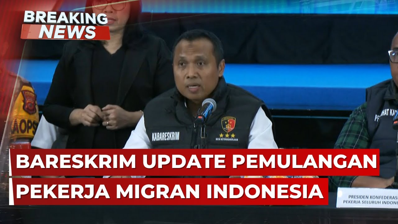 BREAKING NEWS - Konpers Bareskrim Polri Terkait Pemulangan Pekerja Migran Indonesia