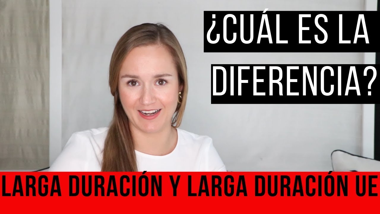 📌Residencia de Larga duración y Larga duración UE ¿Cuál es la diferencia?