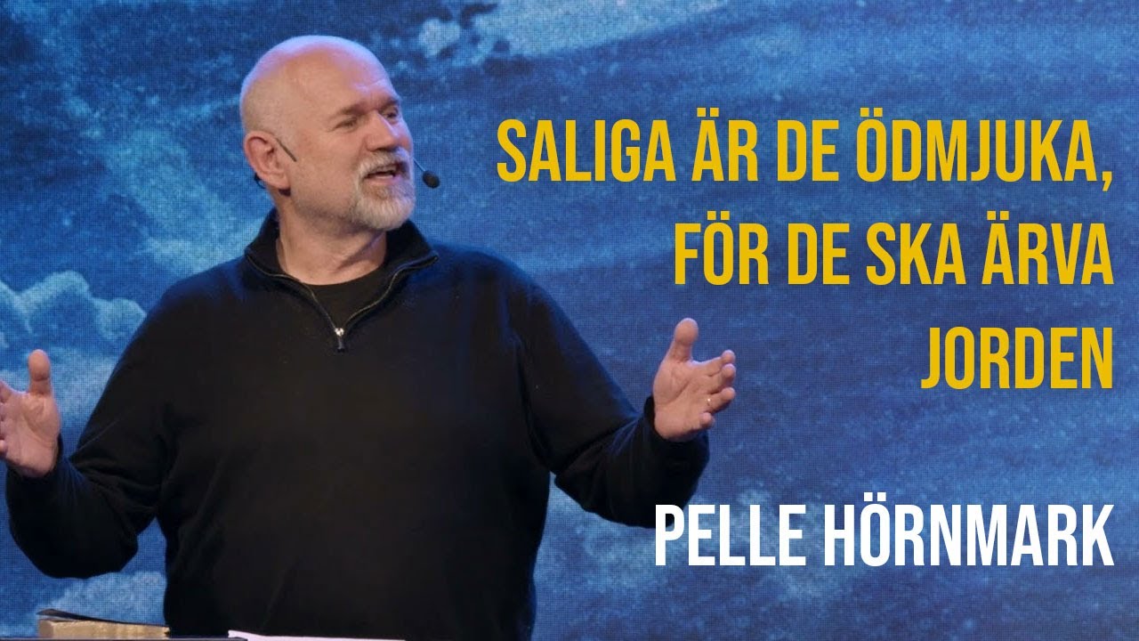 Saliga är de ödmjuka, för de ska ärva jorden | Pelle Hörnmark (Filadelfia Onsdag)