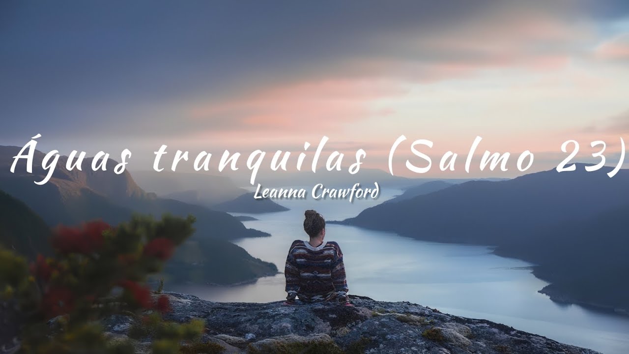 Leanna Crawford - Still Waters (Psalm 23) | tradução