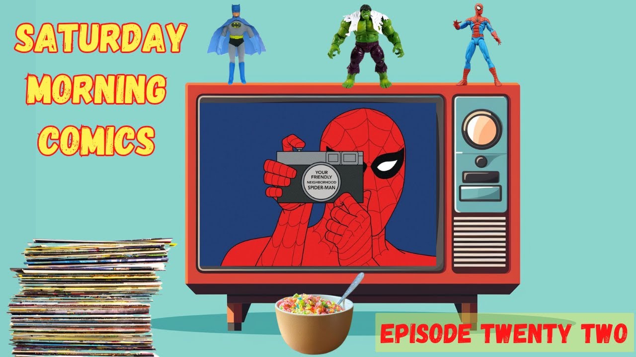 Saturday Morning Comics - Episode Twenty Two