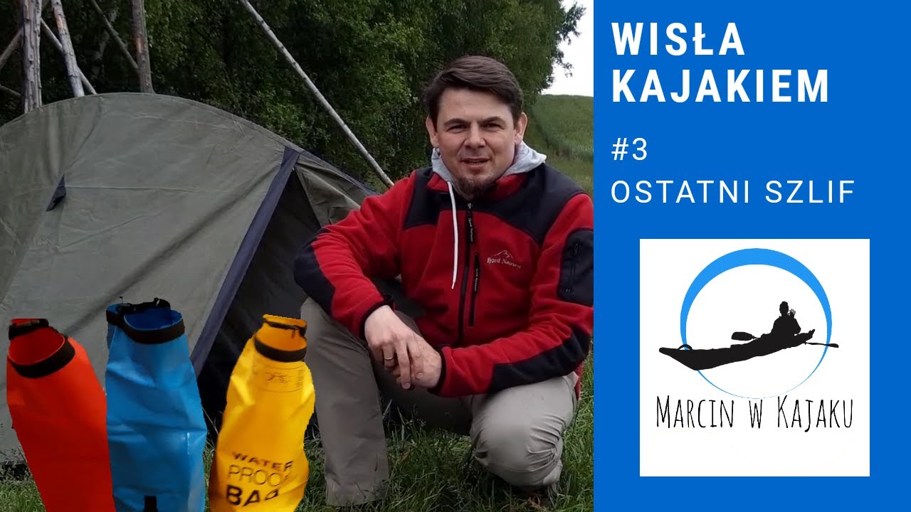 #3 Ostatni szlif: Wisła kajakiem 2020- Marcin w Kajaku