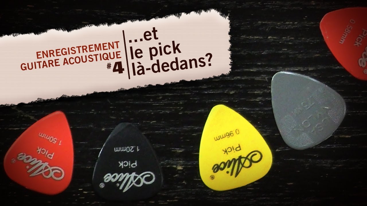 Enregistrement de la guitare acoustique #4  : Et le pick, là-dedans?