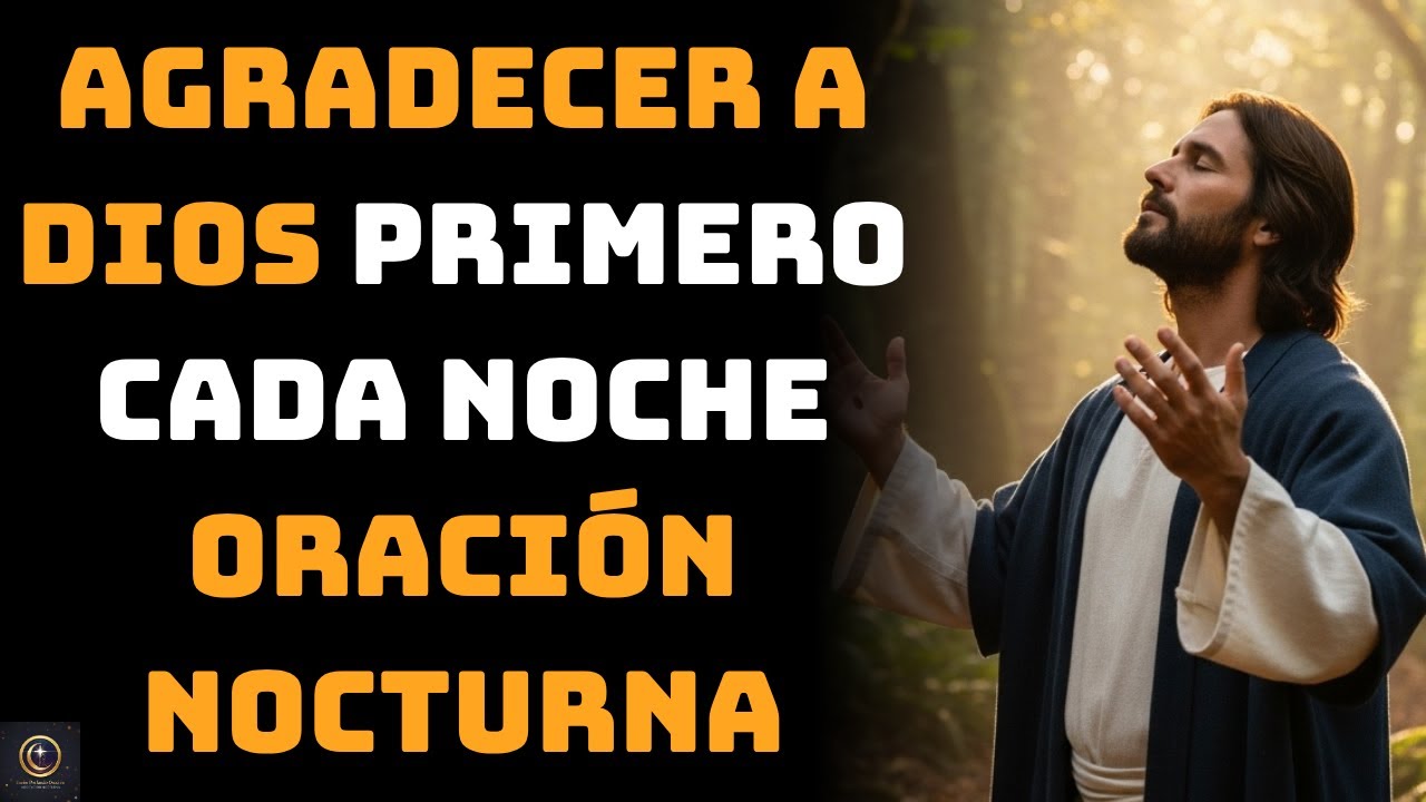 Termina tu Día con Gratitud: La Oración de la Noche que Te Da Paz Profunda.