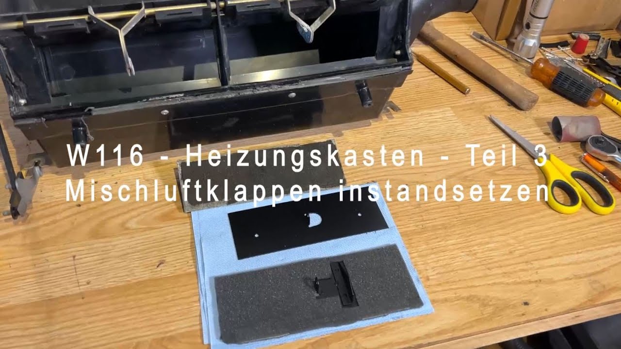 Mercedes W116 Heizungskasten instandsetzen - Teil 3 - Mischluftklappen instandsetzen