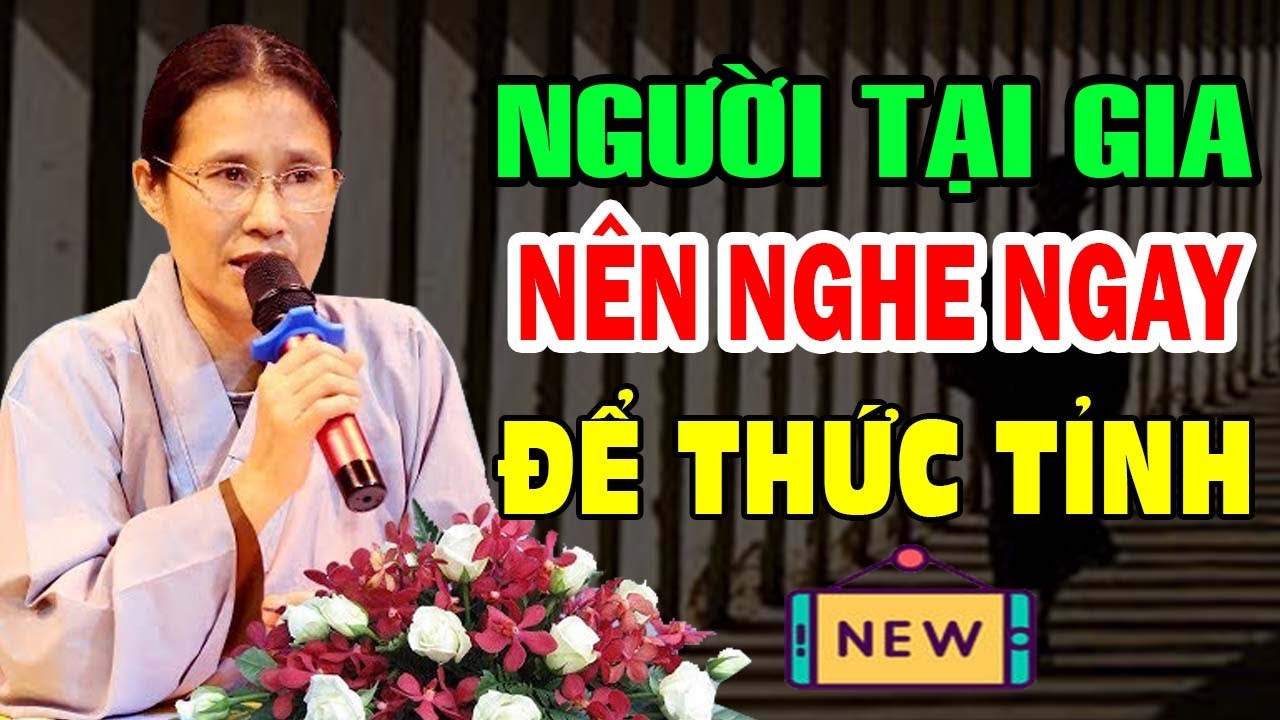 Người Tại Gia Nên Nghe Ngay Để Thức Tỉnh -  Phật tử Phạm Thị Yến